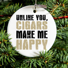 DistinctInk® Hanging Ceramic Christmas Tree Ornament with Gold String - Great Gift / Present - 2 3/4 inch Diameter - Unlike You, Cigars Make Me Happy