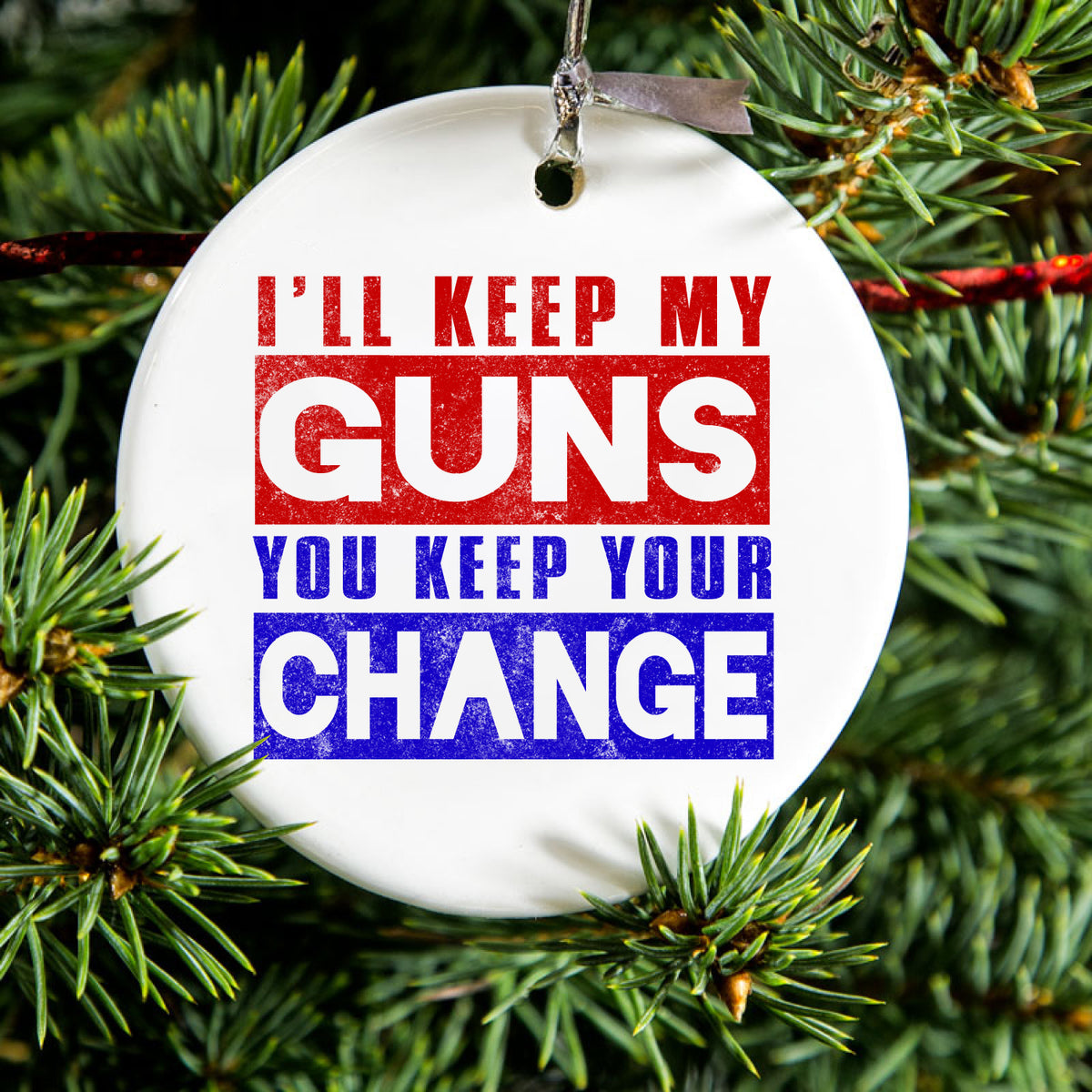 I'll Keep My Guns, You Keep Your Change Ceramic Ornament, view 2