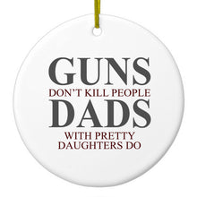 DistinctInk® Hanging Ceramic Christmas Tree Ornament with Gold String - Great Gift / Present - 2 3/4 inch Diameter - Guns Don't Kill People, Dads with Pretty Daughters