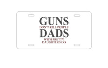 DistinctInk Custom Aluminum Decorative Vanity Front License Plate - Guns Don't Kill People, Dads with Pretty Daughters