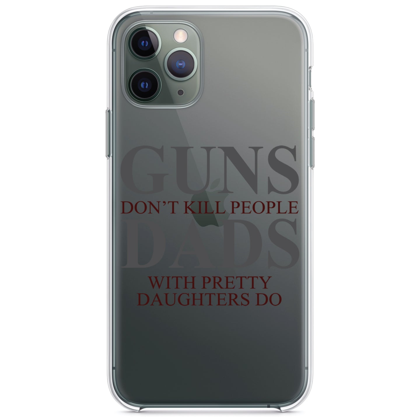 DistinctInk® Clear Shockproof Hybrid Case for Apple iPhone / Samsung Galaxy / Google Pixel - Guns Don't Kill People, Dads with Pretty Daughters