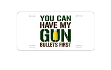 DistinctInk Custom Aluminum Decorative Vanity Front License Plate - You Can Have My Gun.  Bullets First