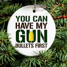 DistinctInk® Hanging Ceramic Christmas Tree Ornament with Gold String - Great Gift / Present - 2 3/4 inch Diameter - You Can Have My Gun.  Bullets First