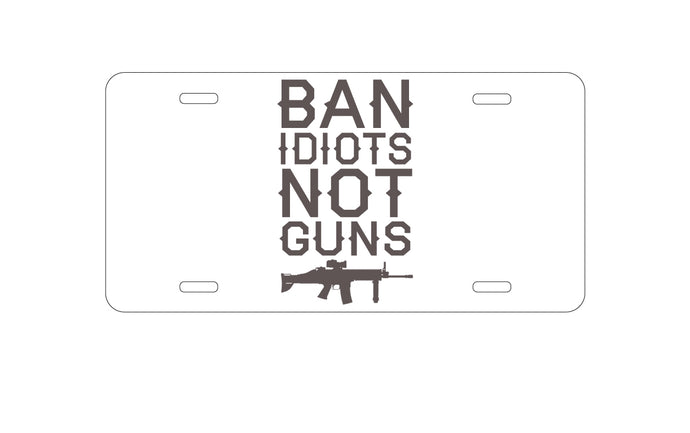 DistinctInk Custom Aluminum Decorative Vanity Front License Plate - Ban Idiots, Not Guns