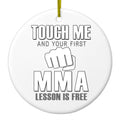 Touch Me. First MMA Lesson is Free. Ceramic Ornament