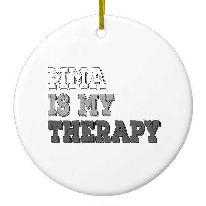 MMA Is My Therapy Ceramic Ornament
