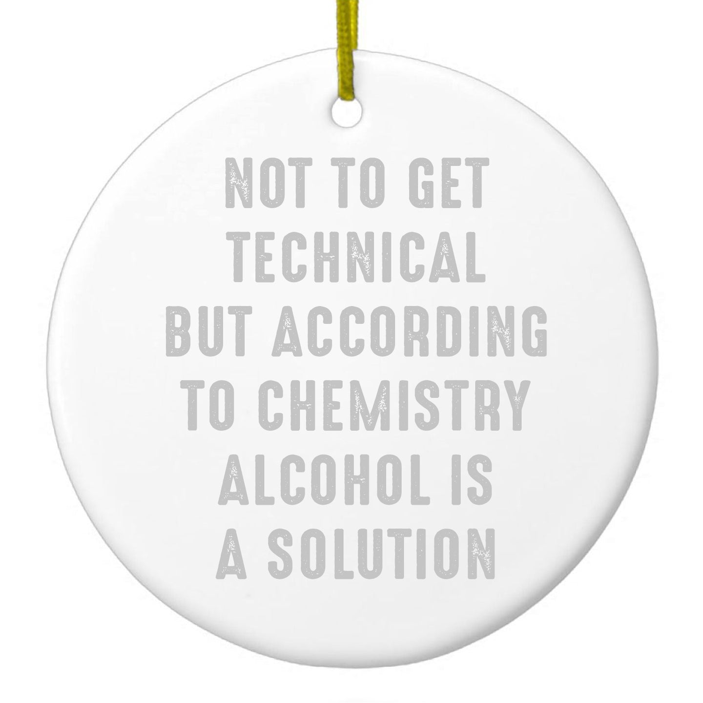 DistinctInk® Hanging Ceramic Christmas Tree Ornament with Gold String - Great Gift / Present - 2 3/4 inch Diameter - According to Chemistry Alcohol is a Solution