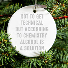 DistinctInk® Hanging Ceramic Christmas Tree Ornament with Gold String - Great Gift / Present - 2 3/4 inch Diameter - According to Chemistry Alcohol is a Solution