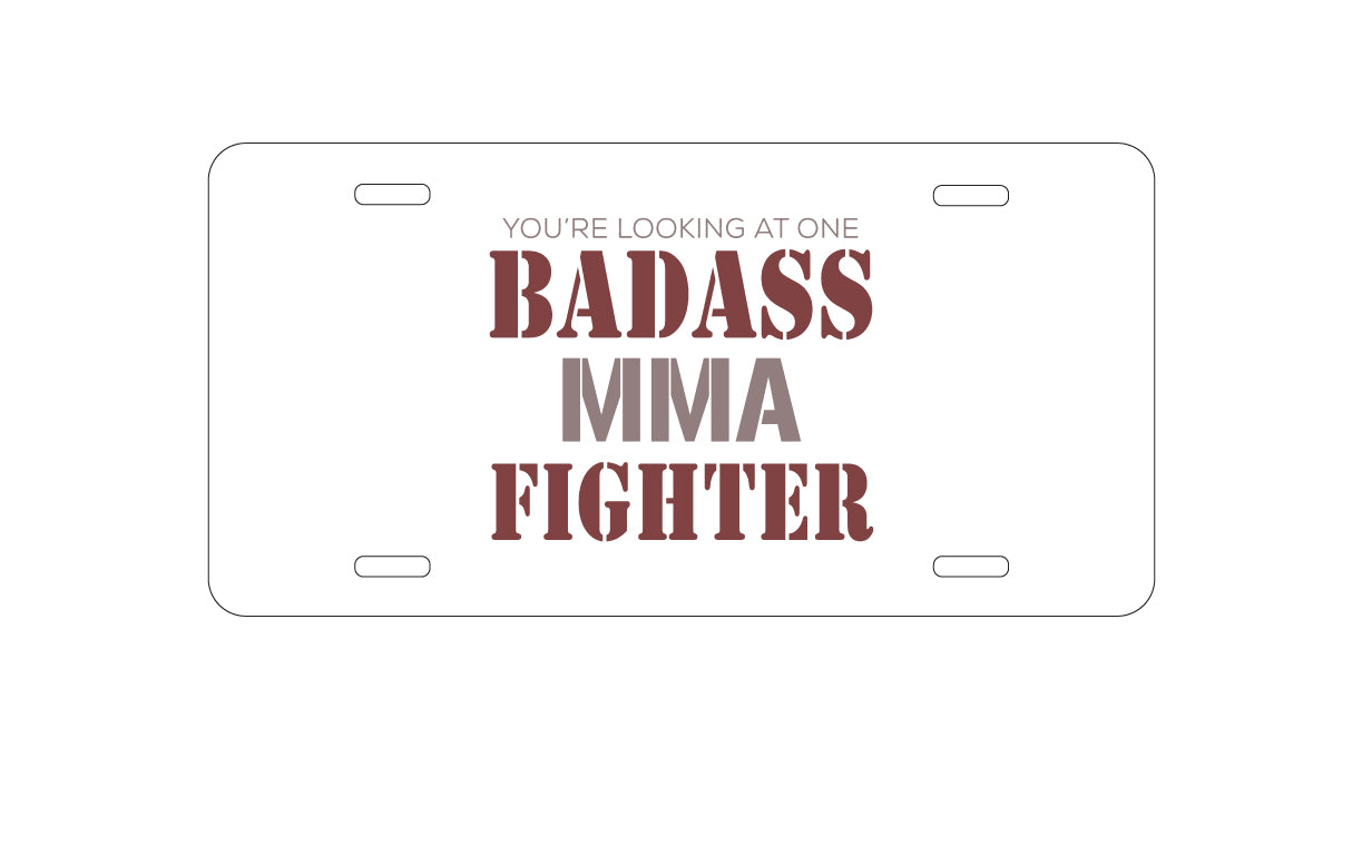 DistinctInk Custom Aluminum Decorative Vanity Front License Plate - You're Looking at One Badass MMA Fighter