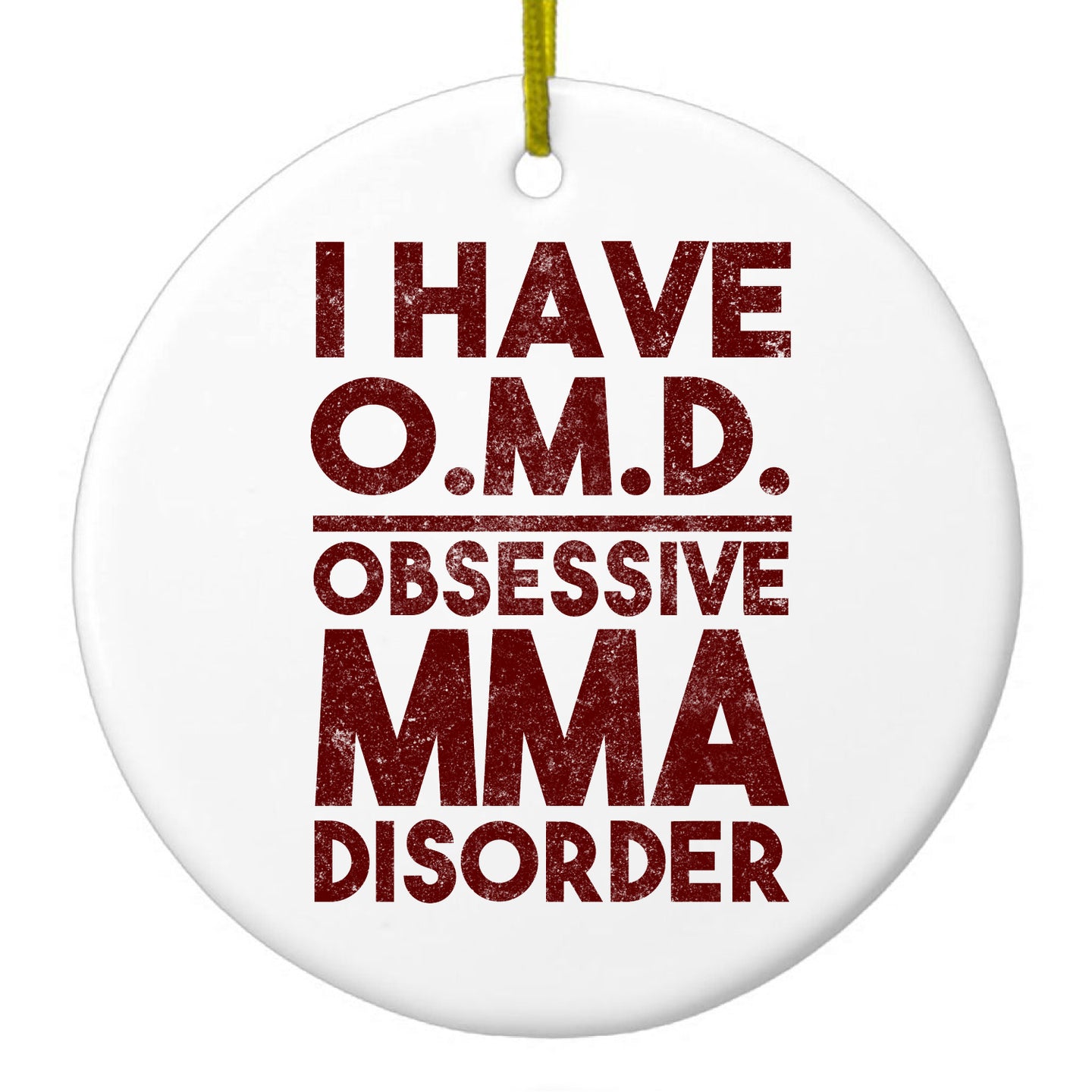 DistinctInk® Hanging Ceramic Christmas Tree Ornament with Gold String - Great Gift / Present - 2 3/4 inch Diameter - I Have OMD - Obsessive MMA Disorder