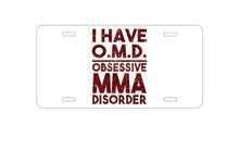 DistinctInk Custom Aluminum Decorative Vanity Front License Plate - I Have OMD - Obsessive MMA Disorder