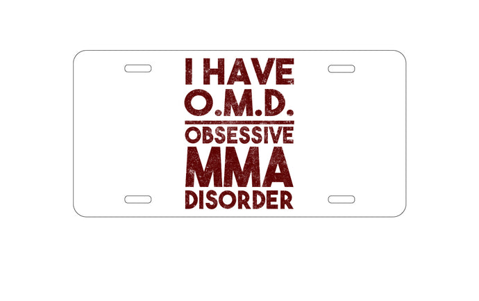 DistinctInk Custom Aluminum Decorative Vanity Front License Plate - I Have OMD - Obsessive MMA Disorder