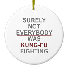 DistinctInk® Hanging Ceramic Christmas Tree Ornament with Gold String - Great Gift / Present - 2 3/4 inch Diameter - Surely Not Everybody Was Kung Fu Fighting