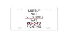 DistinctInk Custom Aluminum Decorative Vanity Front License Plate - Surely Not Everybody Was Kung Fu Fighting