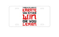 Custom Aluminum Decorative Vanity Front License Plate - No Losing in Karate - Win Or Learn