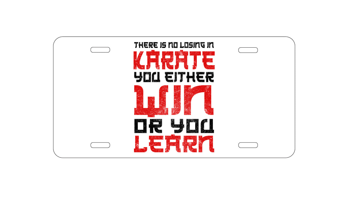 Custom Aluminum Decorative Vanity Front License Plate - No Losing in Karate - Win Or Learn