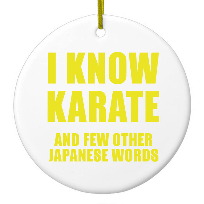 I Know Karate And Few Other Japanese Words Ceramic Ornament