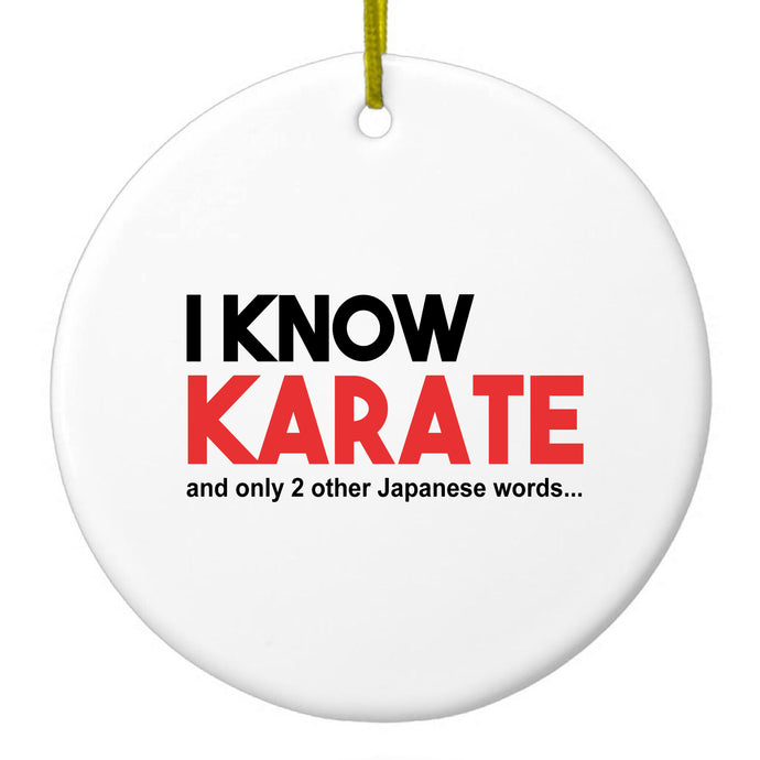 I Know Karate and Only 2 Other Japanese Words Ceramic Ornament