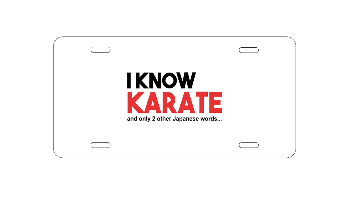 Custom Aluminum Decorative Vanity Front License Plate - I Know Karate and Only 2 Other Japanese Words
