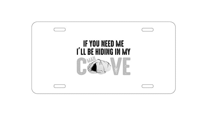 DistinctInk Custom Aluminum Decorative Vanity Front License Plate - If You Need Me I'll Be Hiding in My Man Cave