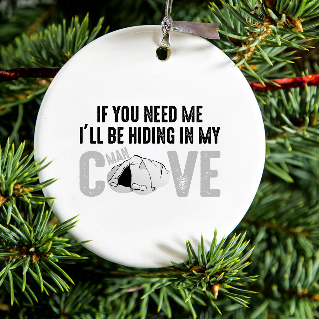If You Need Me I'll Be Hiding in My Man Cave Ceramic Ornament, view 2