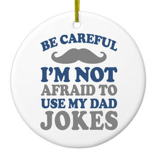 DistinctInk® Hanging Ceramic Christmas Tree Ornament with Gold String - Great Gift / Present - 2 3/4 inch Diameter - Be Careful Not Afraid to Use Dad Jokes