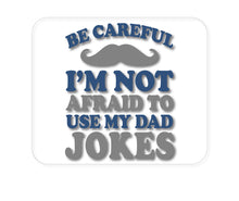 DistinctInk Custom Foam Rubber Mouse Pad - 1/4" Thick - Be Careful Not Afraid to Use Dad Jokes