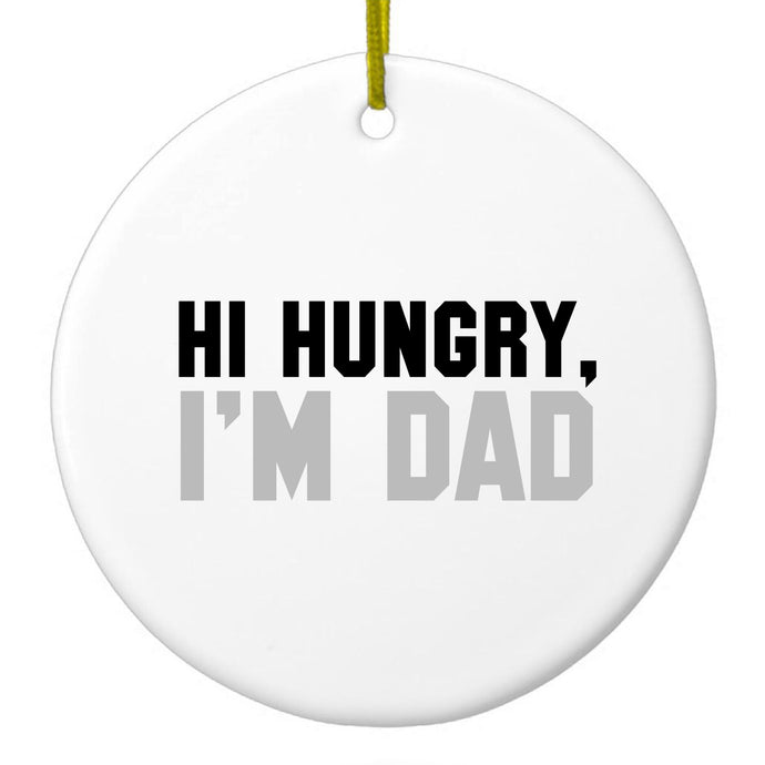 Hi Hungry, I'm Dad Ceramic Ornament