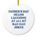 Father's Day Means Laughing At Bad Dad Jokes Ceramic Ornament