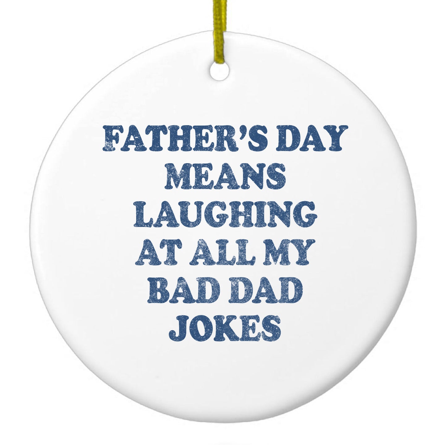 DistinctInk® Hanging Ceramic Christmas Tree Ornament with Gold String - Great Gift / Present - 2 3/4 inch Diameter - Father's Day Means Laughing At Bad Dad Jokes