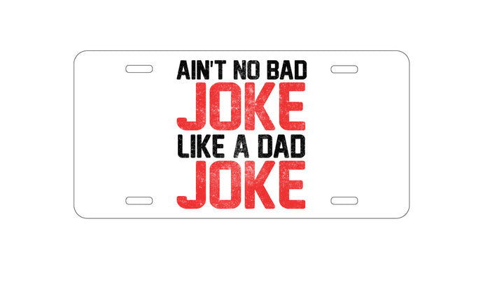 DistinctInk Custom Aluminum Decorative Vanity Front License Plate - Ain't No Bad Joke Like a Dad Joke