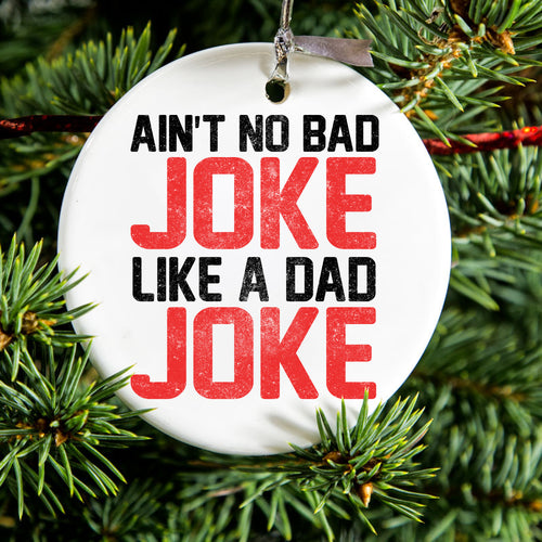 Ain't No Bad Joke Like a Dad Joke Ceramic Ornament, view 2