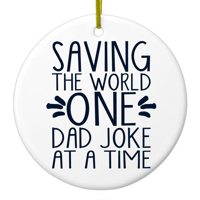 Saving the World One Dad Joke at a Time Ceramic Ornament