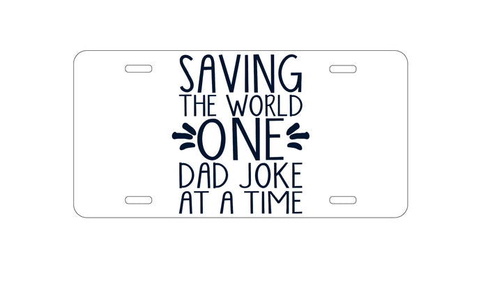 DistinctInk Custom Aluminum Decorative Vanity Front License Plate - Saving the World One Dad Joke at a Time