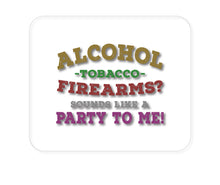 DistinctInk Custom Foam Rubber Mouse Pad - 1/4" Thick - Alcohol Tobacco Firearms?  Sounds Like a Party