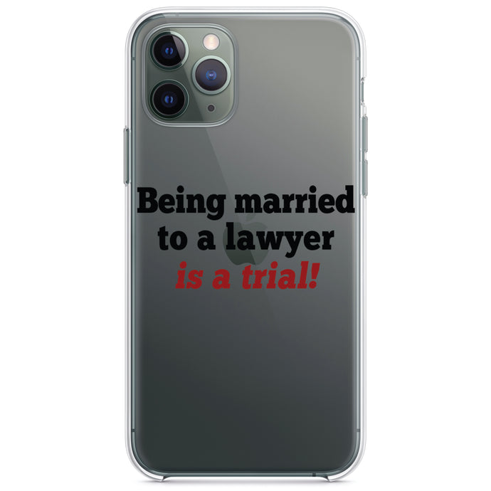 DistinctInk® Clear Shockproof Hybrid Case for Apple iPhone / Samsung Galaxy / Google Pixel - Being Married to a Lawyer is a Trial