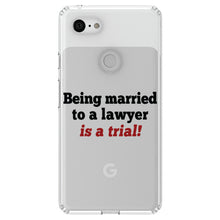 DistinctInk® Clear Shockproof Hybrid Case for Apple iPhone / Samsung Galaxy / Google Pixel - Being Married to a Lawyer is a Trial