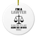I'm A Lawyer Let's Assume I Am Never Wrong Ceramic Ornament