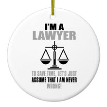 DistinctInk® Hanging Ceramic Christmas Tree Ornament with Gold String - Great Gift / Present - 2 3/4 inch Diameter - I'm A Lawyer Let's Assume I Am Never Wrong