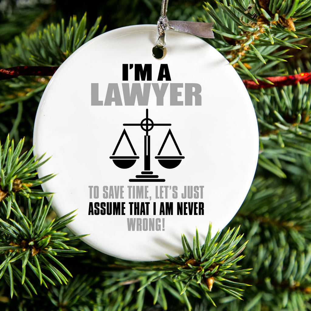 I'm A Lawyer Let's Assume I Am Never Wrong Ceramic Ornament, view 2