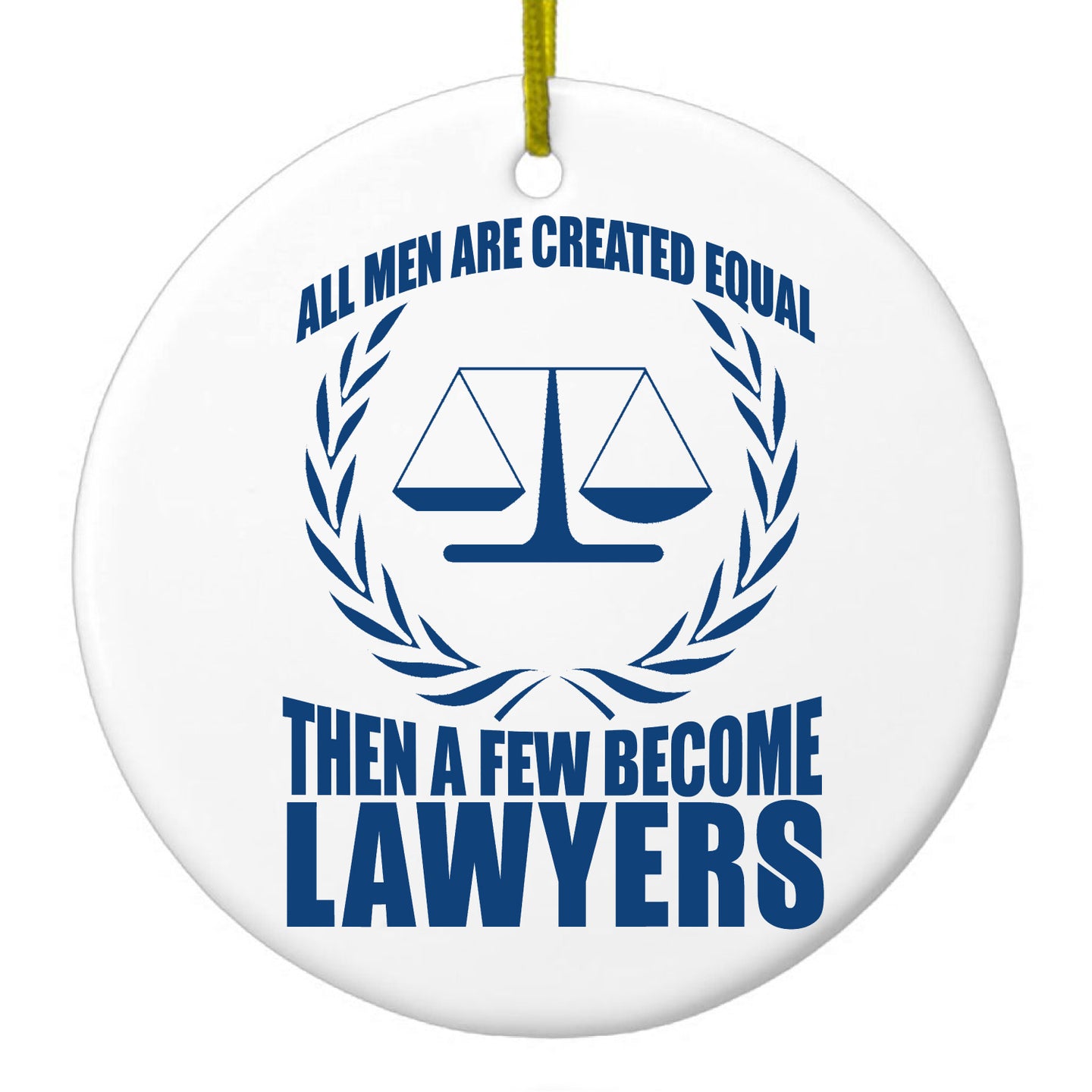 DistinctInk® Hanging Ceramic Christmas Tree Ornament with Gold String - Great Gift / Present - 2 3/4 inch Diameter - All Men Created Equal A Few Become Lawyers