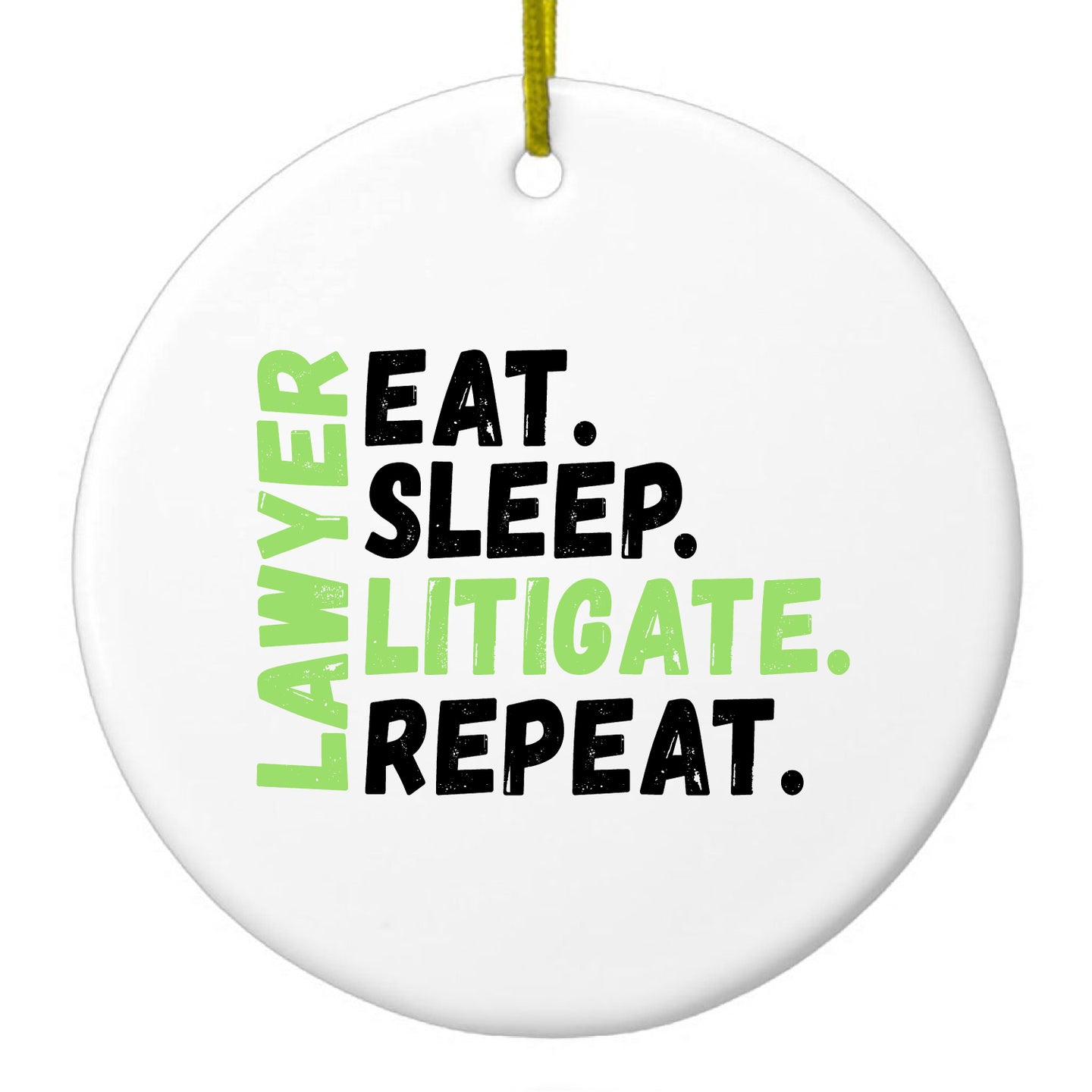 DistinctInk® Hanging Ceramic Christmas Tree Ornament with Gold String - Great Gift / Present - 2 3/4 inch Diameter - Lawyer Eat Sleep Litigate Repeat