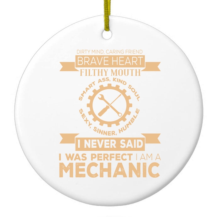 Never Said I Was Perfect I Am a Mechanic Ceramic Ornament