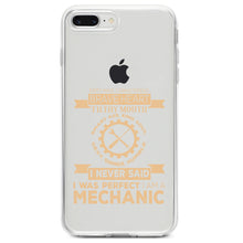 DistinctInk® Clear Shockproof Hybrid Case for Apple iPhone / Samsung Galaxy / Google Pixel - Never Said I Was Perfect I Am a Mechanic