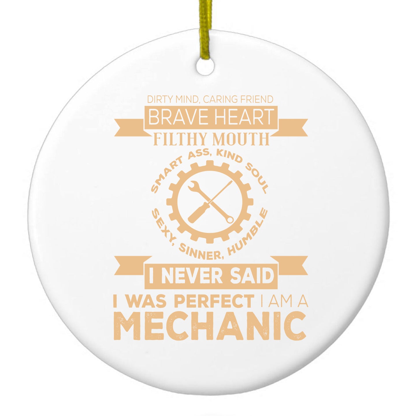 DistinctInk® Hanging Ceramic Christmas Tree Ornament with Gold String - Great Gift / Present - 2 3/4 inch Diameter - Never Said I Was Perfect I Am a Mechanic