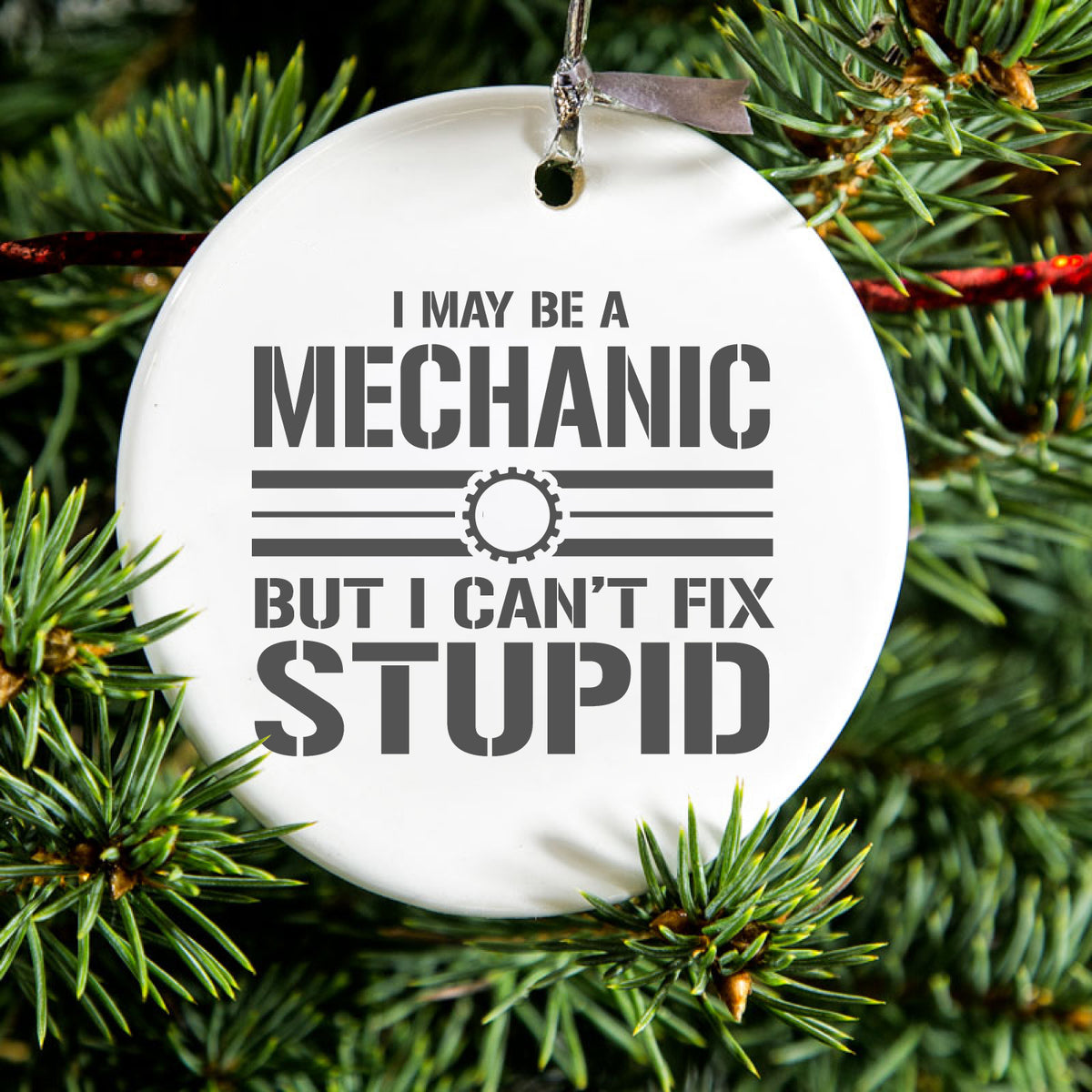 May Be a Mechanic But I Can't Fix Stupid Ceramic Ornament, view 2
