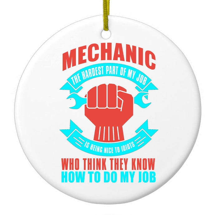Mechanic Being Nice to Idiots Ceramic Ornament