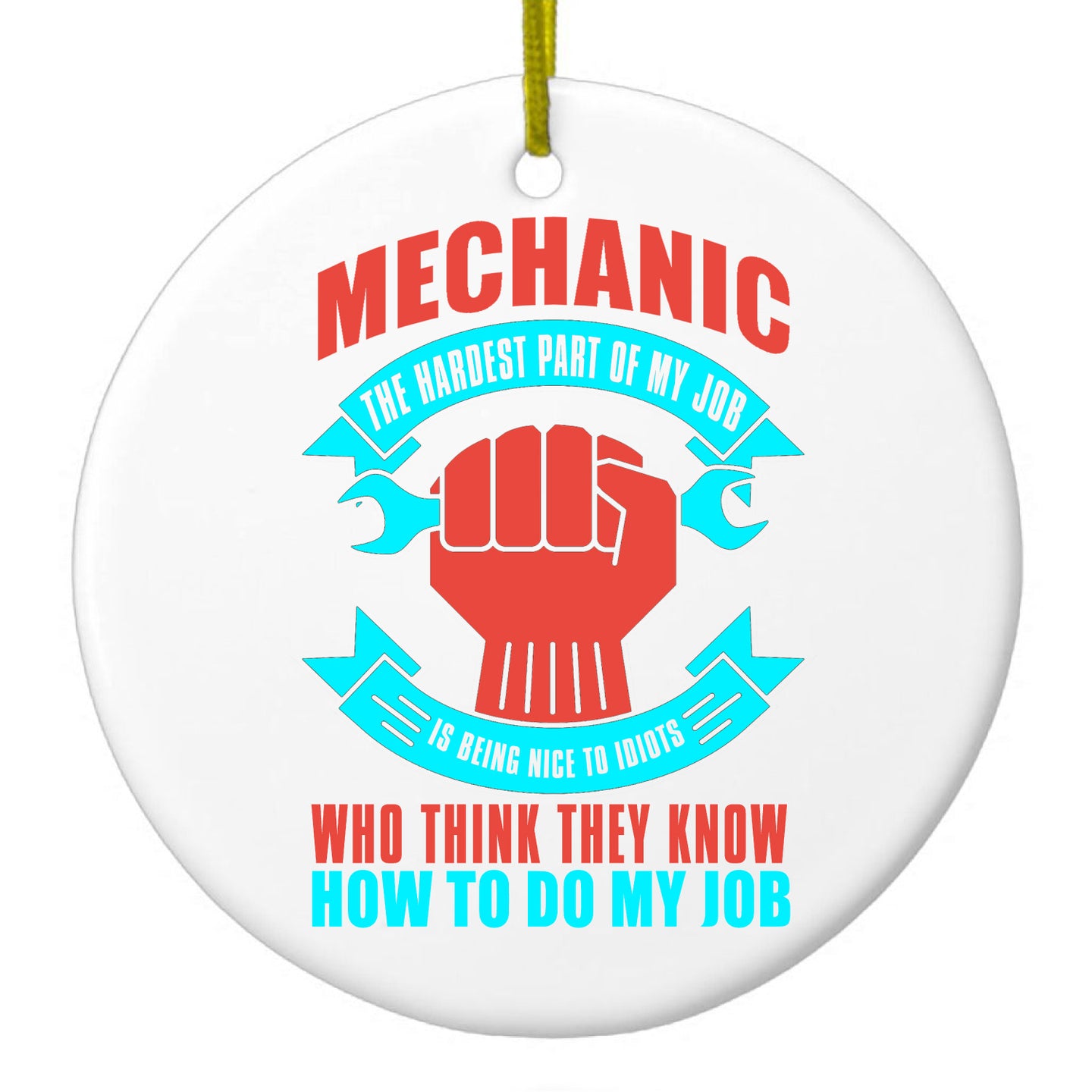 DistinctInk® Hanging Ceramic Christmas Tree Ornament with Gold String - Great Gift / Present - 2 3/4 inch Diameter - Mechanic Being Nice to Idiots