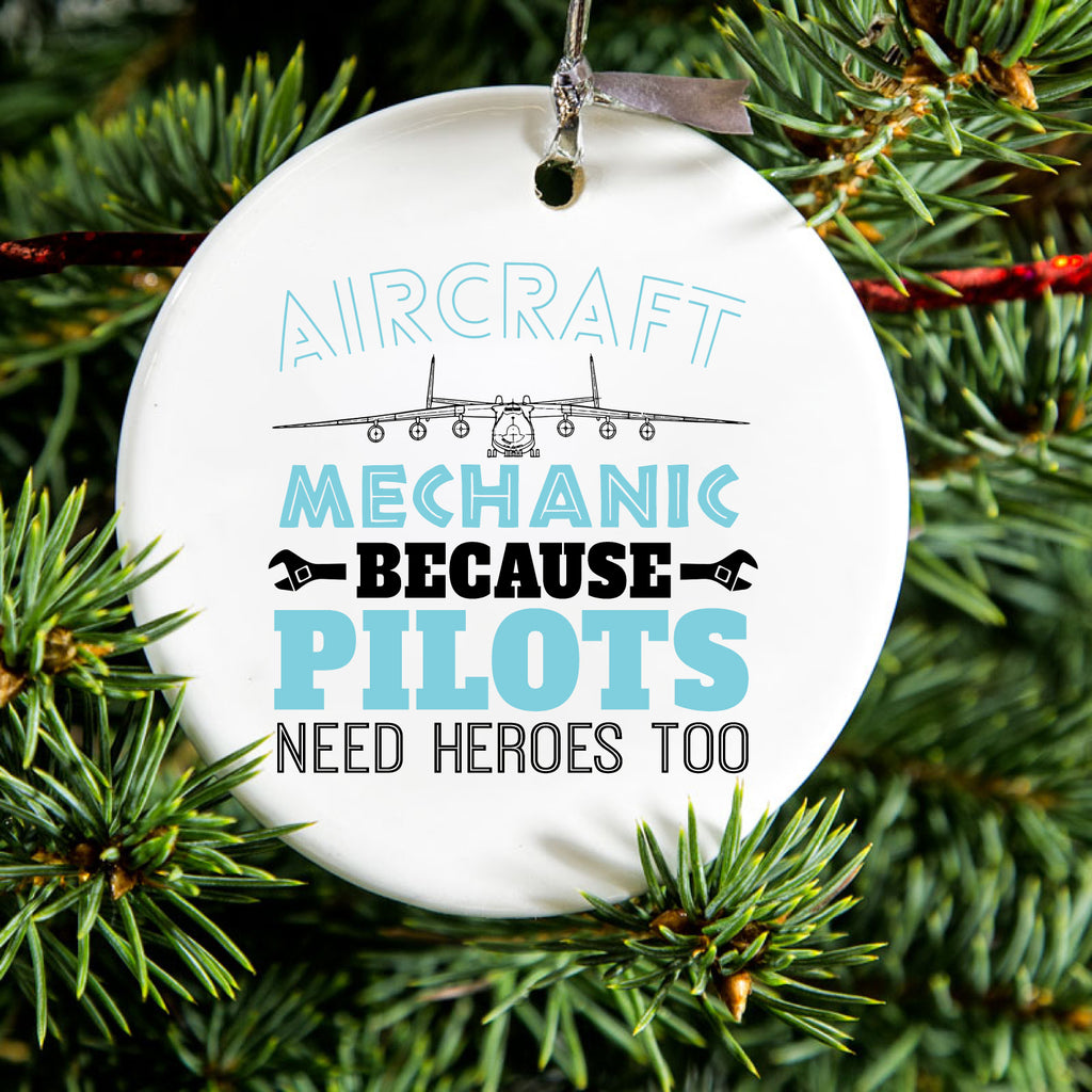 Aircraft Mechanic Pilots Need Heroes Too Ceramic Ornament, view 2