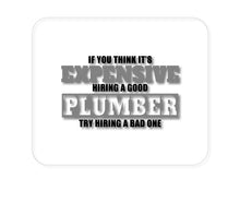 DistinctInk Custom Foam Rubber Mouse Pad - 1/4" Thick - If You Think Good Plumber is Expensive